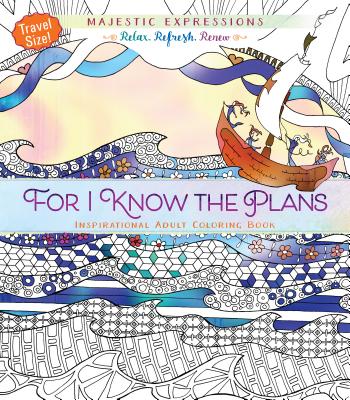 For I Know the Plans: Inspirational Adult Coloring Book (Travel Size!) - Majestic Expressions