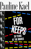 For Keeps: 9thirty Years at the Movies - Kael, Pauline