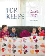 For Keeps: Meaningful Patchwork for Every Day Living