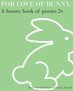 For Love of Bunny: A Bunny Book of Poems 2e