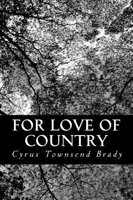 For Love of Country - Brady, Cyrus Townsend