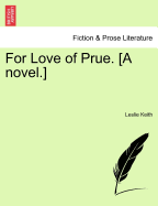 For Love of Prue. [A Novel.]