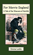 For Merrie England: A Tale of The Weavers of Norfolk