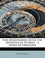 For Missionaries After the Apostolical School: A Series of Orations