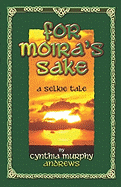 For Moira's Sake: A Selkie Tale