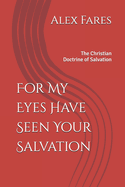 For My Eyes Have Seen Your Salvation: The Christian Doctrine of Salvation