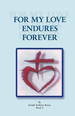 For My Love Endures Forever: Poetry and Prose Book 2 - Russo, Joseph Anthony