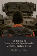 For Palestine: Essays from the Tom Hurndall Memorial Lecture Group