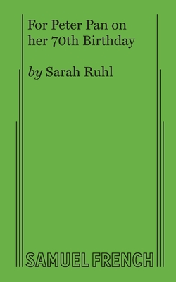 For Peter Pan on Her 70th Birthday - Ruhl, Sarah