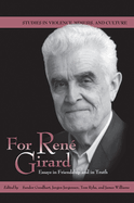 For Rene Girard: Essays in Friendship and in Truth