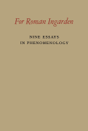 For Roman Ingarden: Nine Essays in Phenomenology