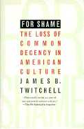 For Shame: The Loss of Common Decency in American Culture