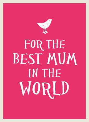 For the Best Mum in the World - Publishers, Summersdale