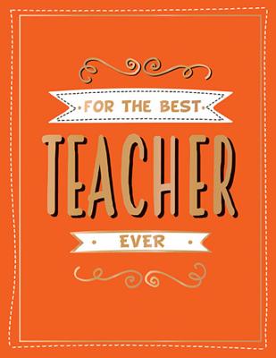 For the Best Teacher Ever: The Perfect Gift to Give to Your Teacher - Publishers, Summersdale