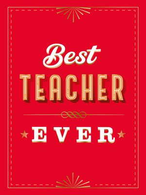 For the Best Teacher Ever: The Perfect Gift to Give to Your Teacher - Summersdale Publishers