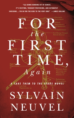 For the First Time, Again: A Take Them to the Stars Novel - Neuvel, Sylvain