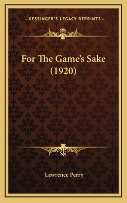 For the Game's Sake (1920) - Perry, Lawrence