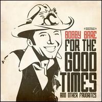 For the Good Times & Other Favorites - Bobby Bare