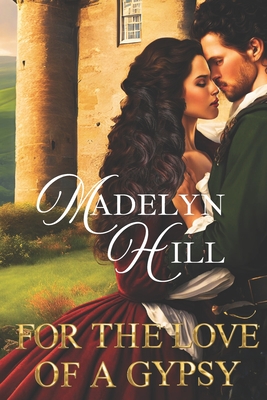 For The Love Of A Gypsy - Hill, Madelyn