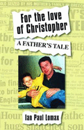For the Love of Christopher: A Father's Tale