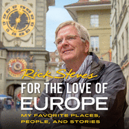 For the Love of Europe Lib/E: My Favorite Places, People, and Stories