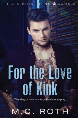 For the Love of Kink - Roth, M C
