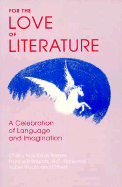 For the Love of Literature: A Celebration of Language & Imagination