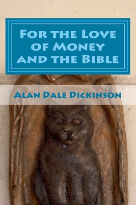 For the Love of Money and the Bible - Dickinson, Alan Dale