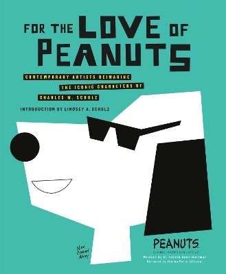 For the Love of Peanuts - Collective, Peanuts Global Artist, and Hartman, Elizabeth Anne