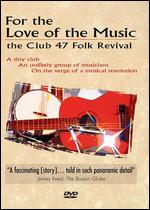 For the Love of the Music: The Club 47 Folk Revival - Todd Kwait; Todd Stegman