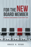 For the New Board Member: An Orientation to Board Governance in the Not-For-Profit Sector