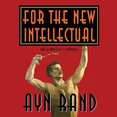 For the New Intellectual Lib/E - Rand, Ayn, and Fields, Anna (Read by)