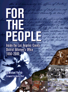 For the People: Inside the Los Angeles County District Attorney's Office 1850-2000