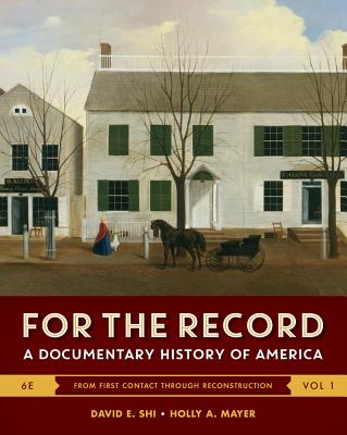 For the Record: A Documentary History of America - Shi, David E, President (Editor), and Mayer, Holly A (Editor)
