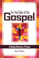 For the Sake of the Gospel: A Media Ministry Primer