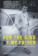 For the Sins of My Father: A Mafia Killer, His Son and the Legacy of a Mob Life
