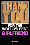 For the World's Best Girlfriend: Notebook - Friendship - gift - squared - 6 x 9 inch