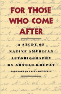 For Those Who Come After: A Study of Native American Autobiography