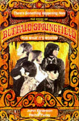 For What it's Worth: The Story of "Buffalo Springfield" - Furay, Richie, and Einarson, John