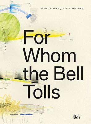 For Whom the Bell Tolls: Samson Young - Sznt, Andrs (Editor), and Munich, BMW Group (Editor)
