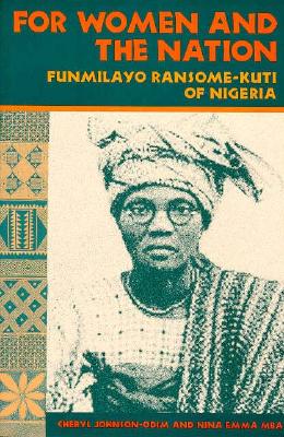 For Women and the Nation: Funmilayo Ransome-Kuti of Nigeria - Johnson-Odim, Cheryl, and Mba, Nina Emma