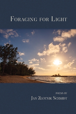 Foraging for Light - Schmidt, Jan Zlotnik