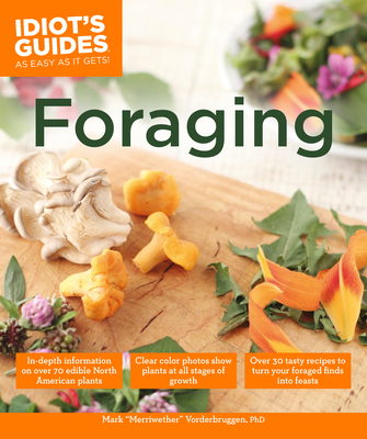 Foraging: Over 30 Tasty Recipes to Turn Your Foraged Finds Into Feasts - Vorderbruggen, Mark