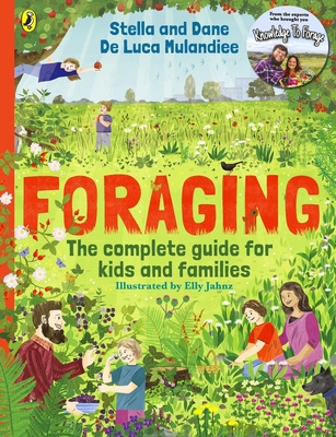 Foraging: The Complete Guide for Kids and Families!: The fun and easy guide to the great outdoors - De Luca Mulandiee, Stella and Dane