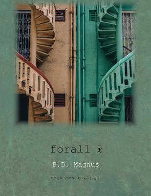 forall x: An Introduction to Formal Logic - Magnus, P D