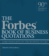 Forbes Book of Business Quotations: 10,000 Thoughts on the Business of Life