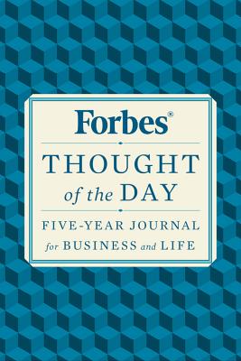 Forbes Thought of the Day: Five-Year Journal for Business and Life - Forbes Magazine, and Goodman, Ted (Editor)