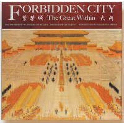 Forbidden City: The Great Within - Courtauld, Caroline, and Chui, Hu (Photographer), and Holdsworth, May