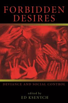 Forbidden Desires: Deviance and Social Control - Ksenych, Ed (Editor)