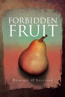 Forbidden Fruit - O'Sullivan, Dominic